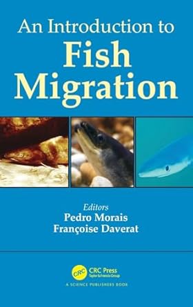 an introduction to fish migration 1st edition pedro morais ,francoise daverat 1498718736, 978-1498718738