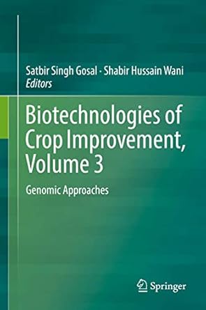 biotechnologies of crop improvement volume 3 genomic approaches 1st edition satbir singh gosal ,shabir