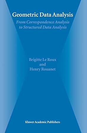 geometric data analysis from correspondence analysis to structured data analysis 1st edition brigitte le roux