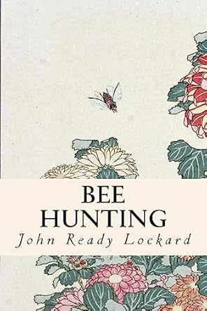 bee hunting 1st edition john ready lockard 1523808616, 978-1523808618