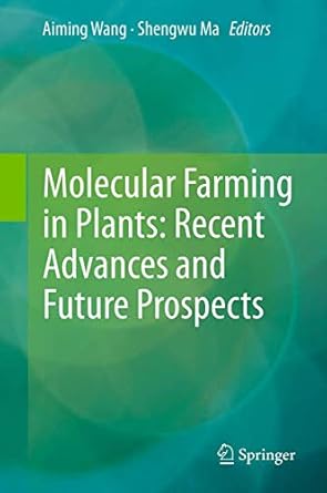molecular farming in plants recent advances and future prospects 1st edition aiming wang ,shengwu ma