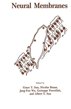 neural membranes 1st edition grace y sun ,nicolas bazan ,jang yen wu ,guiseppe porcellati ,albert y sun