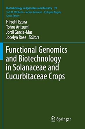 functional genomics and biotechnology in solanaceae and cucurbitaceae crops 1st edition hiroshi ezura ,tohru