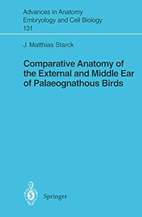 comparative anatomy of the external and middle ear of palaeognathous birds 1st edition j matthias starck