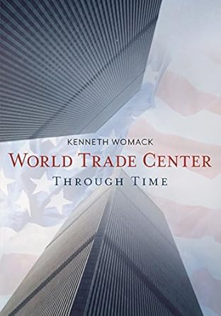 world trade center through time 1st edition ken womack 1635000459, 978-1635000450