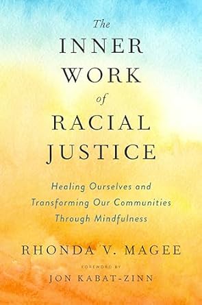 the inner work of racial justice healing ourselves and transforming our communities through mindfulness 1st