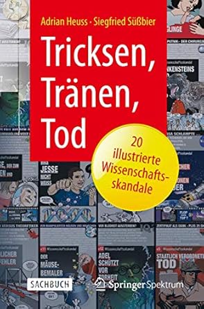 tricksen tranen tod 20 illustrierte wissenschaftsskandale 1st edition adrian heuss ,siegfried sussbier