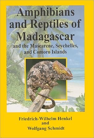 amphibians and reptiles of madagascar the mascarene the seychelles and the comoro islands 1st edition