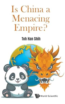 is china a menacing empire / toh han shih 1st edition han shih toh 9811293627, 978-9811293627
