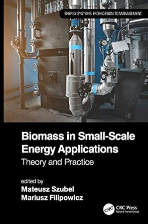 biomass in small scale energy applications theory and practice 1st edition mateusz szubel ,mariusz filipowicz