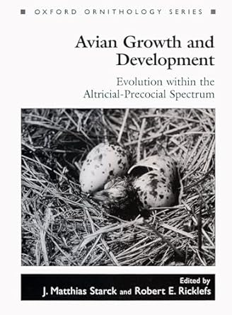 avian growth and development evolution within the altricial precocial spectrum 1st edition j matthias starck