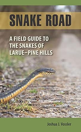 snake road a field guide to the snakes of larue pine hills 1st edition joshua j vossler 080933805x,