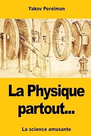 la physique partout 1st edition yakov perelman 2379761442, 978-2379761447