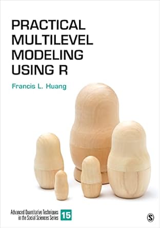 practical multilevel modeling using r 1st edition francis l huang 1071846124, 978-1071846124