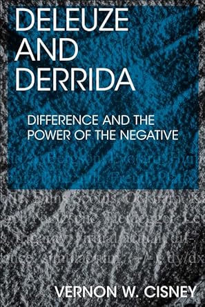 deleuze and derrida difference and the power of the negative 1st edition vernon w cisney 0748696229,