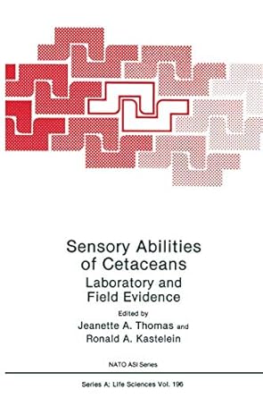 sensory abilities of cetaceans laboratory and field evidence 1st edition jeanette a thomas ,ronald a