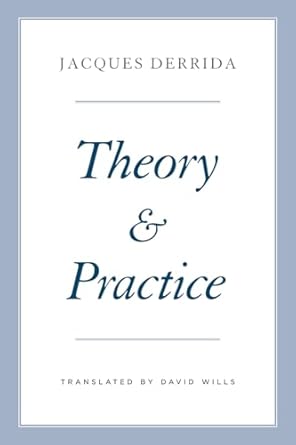theory and practice 1st edition jacques derrida ,geoffrey bennington ,peggy kamuf ,david wills 022657234x,