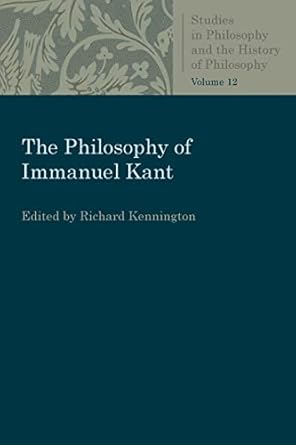 the philosophy of immanuel kant 1st edition richard kennington 0813230926, 978-0813230924