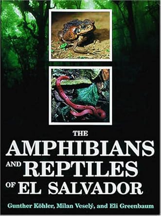 the amphibians and reptiles of el salvador 1st edition eli greenbaum gunther kohler, milan vesely 1575242524,