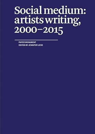 social medium artists writing 2000 2015 1st edition jennifer liese 0979757584, 978-0979757587