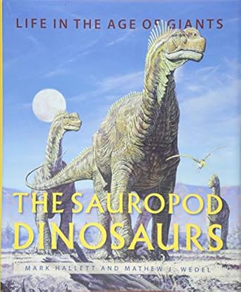 the sauropod dinosaurs life in the age of giants 1st edition mark hallett ,mathew j wedel 1421420287,