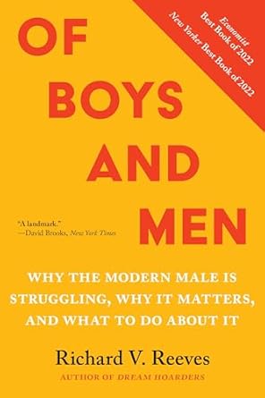 of boys and men why the modern male is struggling why it matters and what to do about it 1st edition richard