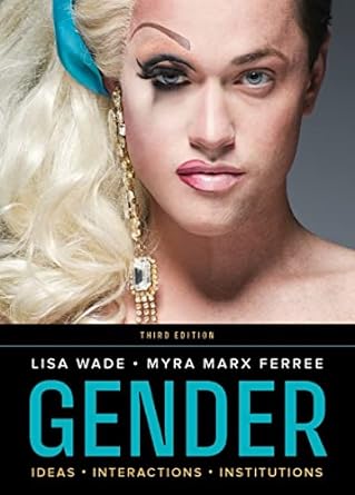 gender ideas interactions institutions 1st edition lisa wade ,myra marx ferree 0393892867, 978-0393892864