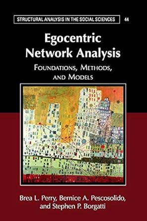 egocentric network analysis foundations methods and models 1st edition brea l perry ,bernice a pescosolido