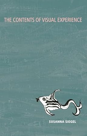 the contents of visual experience 1st edition susanna siegel 0199931240, 978-0199931248