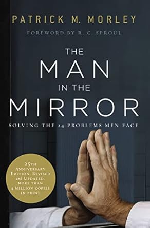 the man in the mirror solving the 24 problems men face 1st edition patrick morley 0310331757, 978-0310331759