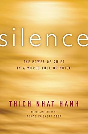silence the power of quiet in a world full of noise 1st edition thich nhat hanh 0062224697, 978-0062224699