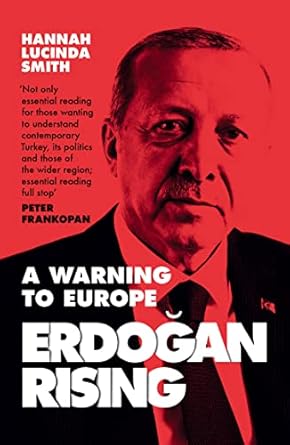 erdogan rising a warning to europe 1st edition hannah lucinda smith 0008308888, 978-0008308889