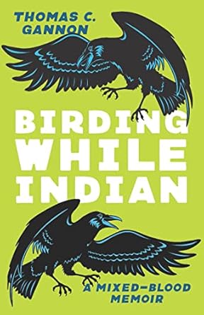 birding while indian a mixed blood memoir 1st edition thomas c gannon 0814258727, 978-0814258729