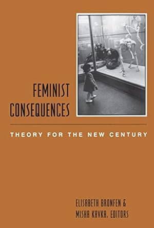 feminist consequences 1st edition elisabeth bronfen ,misha kavka 0231117043, 978-0231117043