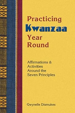 practicing kwanzaa year round 1st edition gwynelle dismukes 1570671133, 978-1570671135