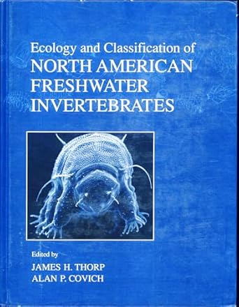 ecology and classification of north american freshwater invertebrates 1st edition james h thorp ,alan p