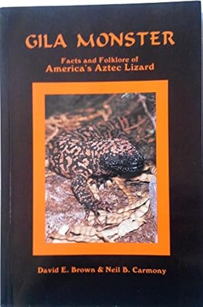 gila monster facts and folklore of americas aztec lizard 1st edition david e brown ,neil b carmony