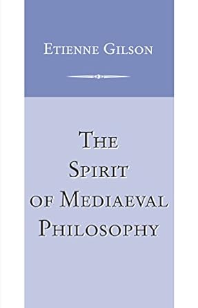 the spirit of mediaeval philosophy 1st edition etienne gilson 0268017409, 978-0268017408