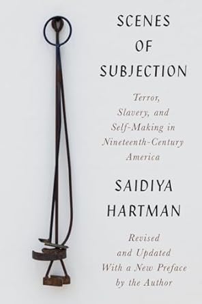 scenes of subjection terror slavery and self making in nineteenth century america 1st edition saidiya hartman
