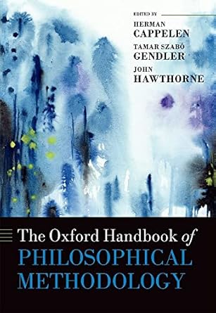 the oxford handbook of philosophical methodology 1st edition herman cappelen ,tamar szabo gendler ,john