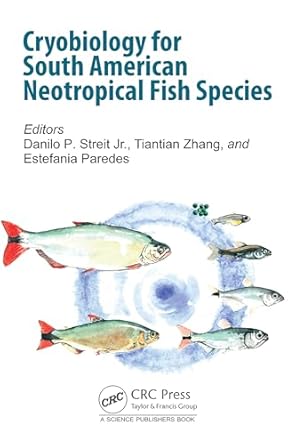 cryobiology for south american neotropical fish species 1st edition danilo p streit jr ,tiantian zhang