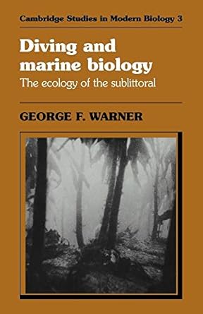 diving and marine biology the ecology of the sublittoral 1st edition george f warner 0521276799,
