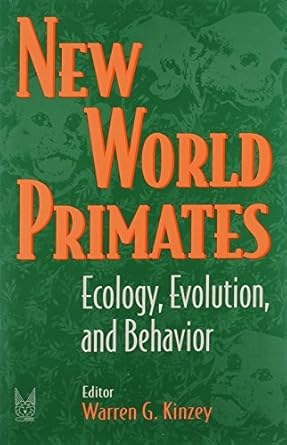 new world primates ecology evolution and behavior 1st edition warren g kinzey 0202011852, 978-0202011851