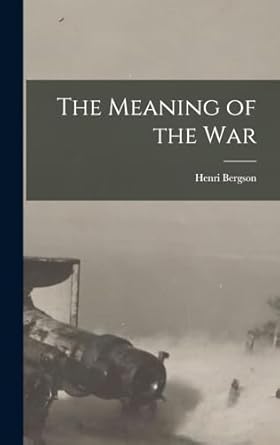 the meaning of the war 1st edition henri bergson 1016661932, 978-1016661935