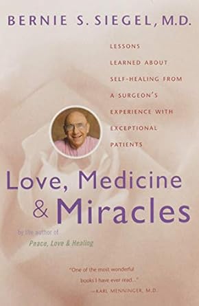 love medicine and miracles lessons learned about self healing from a surgeons experience with exceptional