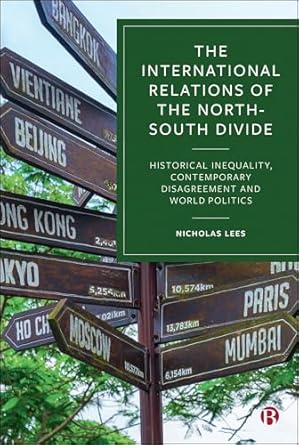 the international relations of the north south divide historical inequality contemporary disagreement and