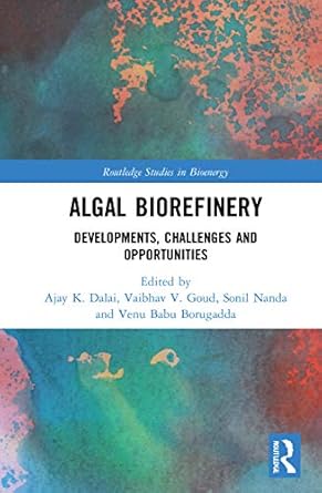 algal biorefinery 1st edition ajay k dalai ,vaibhav v goud ,sonil nanda ,venu babu borugadda 036757005x,