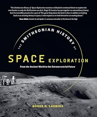 the smithsonian history of space exploration from the ancient world to the extraterrestrial future 1st