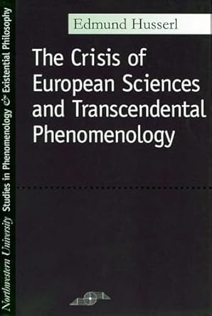 the crisis of european sciences and transcendental phenomenology an introduction to phenomenological
