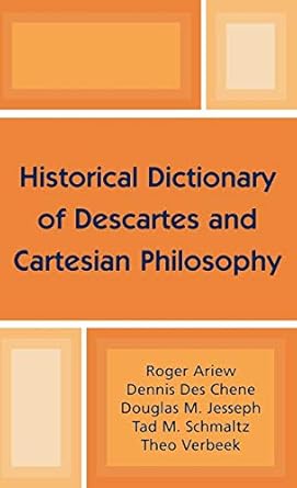 historical dictionary of descartes and cartesian philosophy 1st edition roger ariew ,dennis des chene